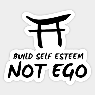 Build Self Esteem not Ego Sticker